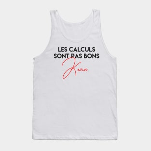 the calculations are not good kevin Tank Top